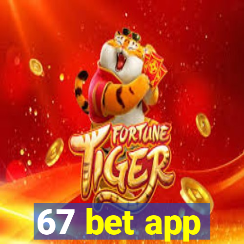 67 bet app